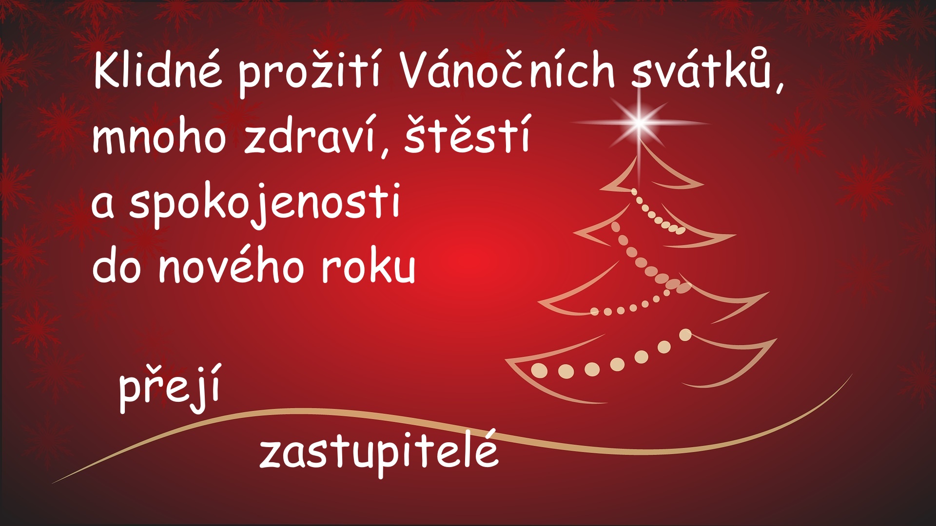 Klidné prožití Vánočních svátků, mnoho zdraví, štěstí a spokojenosti do nového roku přejí zastupitelé